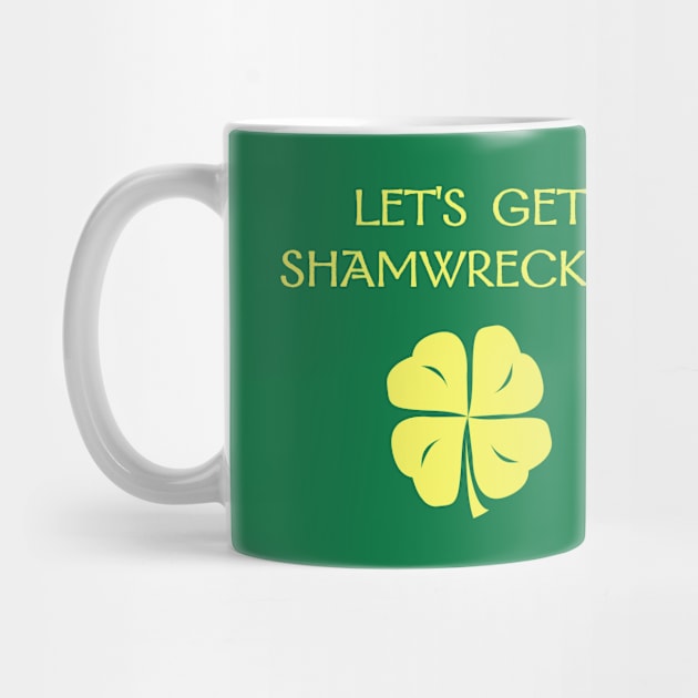 St. Patrick's Day: Let's Get Shamwrecked! by Corncheese